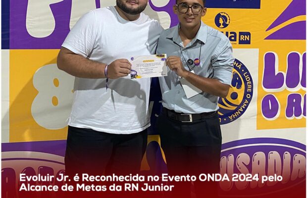 Evoluir Jr. é Reconhecida no Evento ONDA 2024 pelo Alcance de Metas da RN Junior